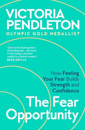 Book cover number 1 for The Fear Opportunity written by Victoria Pendleton published by Bluebird