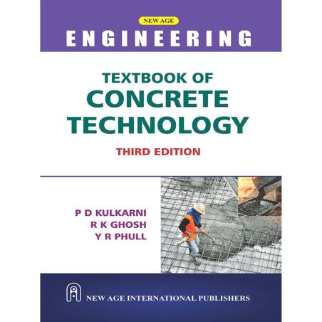 Book cover number 1 for Textbook Of Concrete Technology written by P. D. Kulkarni, Y. R. Phull, R. K. Ghosh published by New Age International (P) Limited, Publishers