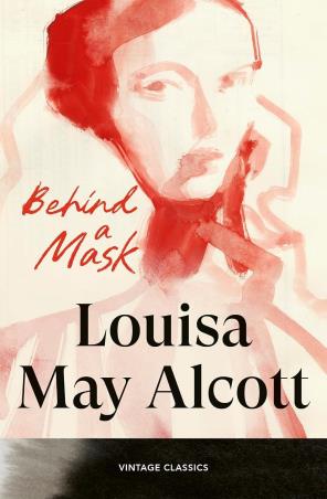 Book cover number 1 for Behind A Mask written by Louisa May Alcott published by Vintage