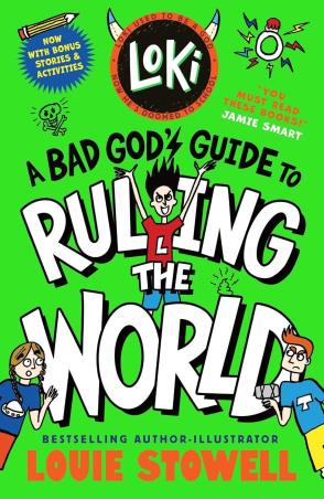Book cover number 1 for Loki : A Bad God's Guide To Ruling The World written by Louie Stowell published by Walker Books