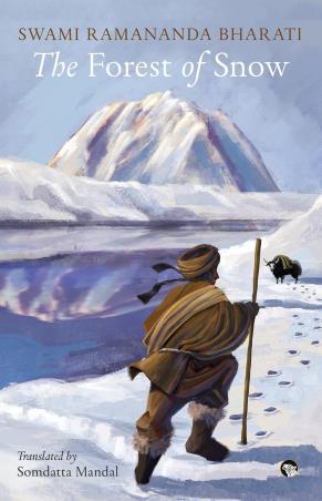 Book cover number 1 for The Forest Of Snow written by Swami Ramananda Bharati published by Speaking Tiger Publishing Private Limited