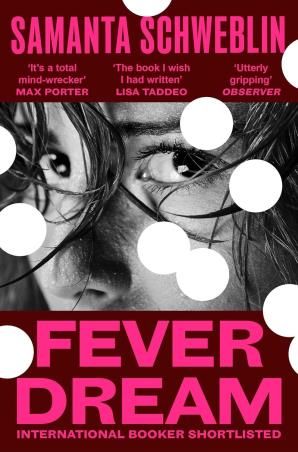Book cover number 1 for Fever Dream written by Samanta Schweblin published by Picador