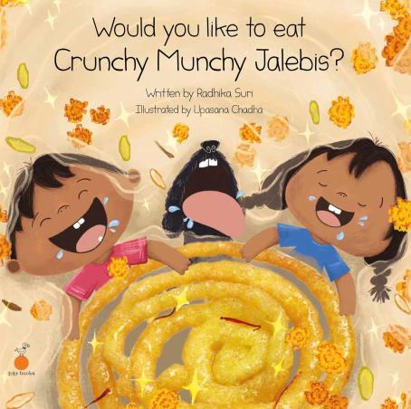 Book cover number 1 for Would You Like To Eat Crunchy Munchy Jalebis? written by Radhika Suri published by Speaking Tiger Publishing Private Limited