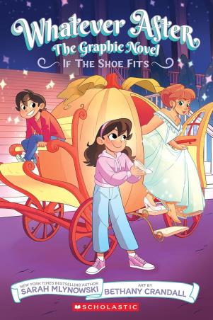 Book cover number 1 for Whatever After - The Graphic Novel : If The Shoe Fits written by Sarah Mlynowski published by Scholastic