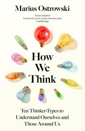 Book cover number 1 for How We Think : Ten Thinker-Types to Understand Ourselves And Those Around Us written by Marius Ostrowski published by Hodder Press