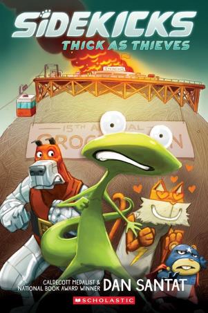 Book cover number 1 for Sidekicks : Thick As Thieves written by Dan Santat published by Scholastic