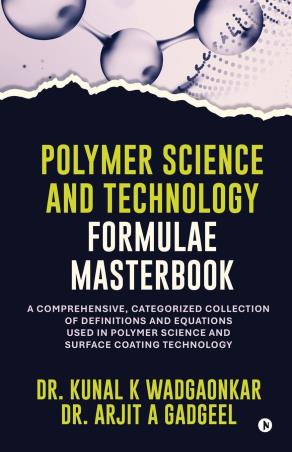 Book cover number 1 for Polymer Science And Technology - Formulae Masterbook written by Arjit A. Gadgeel, Kunal K. Wadgaonkar published by Notion Press