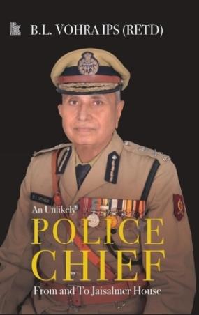 Book cover number 1 for An Unlikely Police Chief - From and To Jaisalmir House written by B. L. Vohra published by Konark Publishers