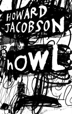Book cover number 1 for Howl written by Howard Jacobson published by Jonathan Cape