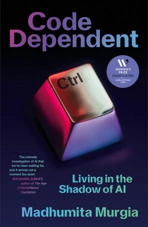 Book cover number 1 for Code-Dependent : Living in the Shadow of AI written by Madhumita Murgia published by Macmillan India Limited