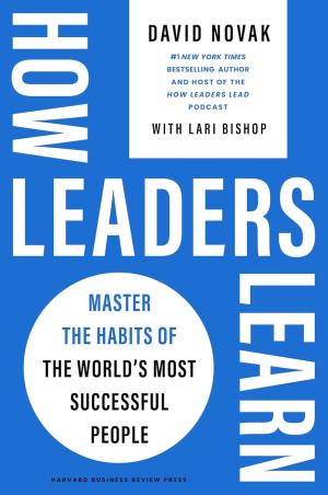 Book cover number 1 for How Leaders Learn : Master the Habits of the World's Most Successful People written by David Novak published by Harvard Business Review Press