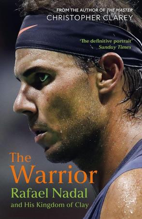 Book cover number 1 for The Warrior : Rafael Nadal And His Kingdom Of Clay written by Christopher Clarey published by John Murray