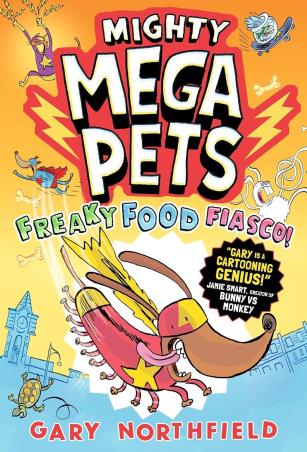 Book cover number 1 for Mighty Mega Pets : Freaky Food Fiasco! written by Gary Northfield published by Walker Books