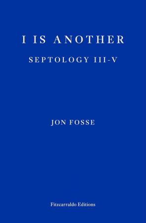 Book cover number 1 for I Is Another (Septology 3-5) written by Jon Fosse published by Fitzcarraldo Editions