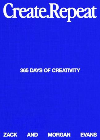 Book cover number 1 for Create Repeat : 365 Days Of Creativity written by Morgan Evans, Zack Evans published by Michael Joseph