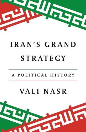 Book cover number 1 for Iran's Grand Strategy - A Political History written by Vali Nasr published by Princeton University Press