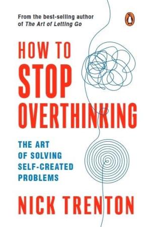 Book cover number 1 for How To Stop Overthinking written by Nick Trenton published by Pan Macmillan