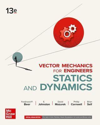 Book cover number 1 for Vector Mechanics For Engineers : Statics And Dynamics written by Ferdinand P. Beer, E. Russell Johnston, David Mazurek, Phillip J. Cornwell, Brian Self published by McGraw Hill Education Private Limited