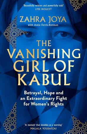 Book cover number 1 for The Vanishing Girl of Kabul : Betrayal, Hope and an Extraordinary Fight for Women’s Rights written by Zahra Joya published by Robinson