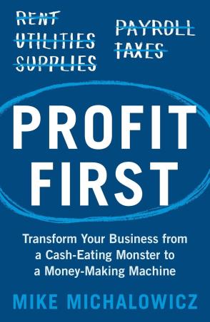 Book cover number 1 for Profit First : Transform Your Business from a Cash-Eating Monster to a Money-Making Machine written by Mike Michalowicz published by Robinson