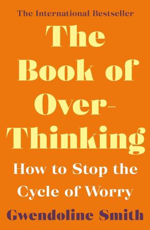 Book cover number 1 for The Book of Overthinking : How to Stop the Cycle of Worry written by Gwendoline Smith published by Allen & Unwin
