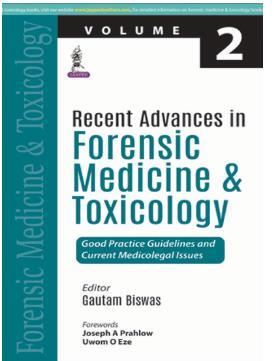 Book cover number 1 for Recent Advances in Forensic Medicine and Toxicology (Volume 2) written by Gautam Biswas published by Jaypee Brothers Medical Publishers (P) Ltd.