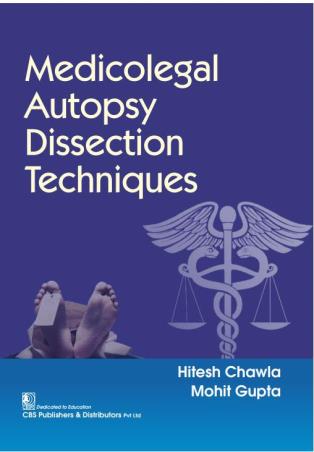 Book cover number 1 for Medicolegal Autopsy Dissection Techniques written by Mohit Gupta, Hitesh Chawla published by CBS Publishers & Distributors Pvt. Ltd.