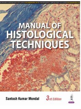 Book cover number 1 for Manual Of Histological Techniques written by Santosh Kumar Mondal published by Jaypee Brothers Medical Publishers (P) Ltd.