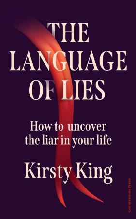 Book cover number 1 for The Language of Lies : How to uncover the liar in your life written by Kirsty King published by Cornerstone