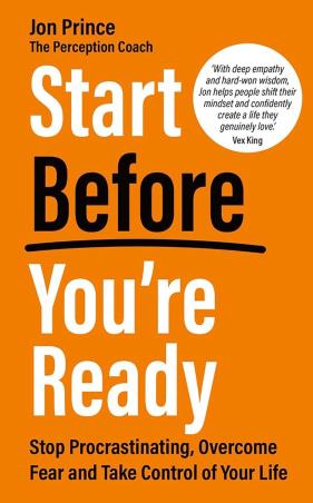 Book cover number 1 for Start Before You’re Ready: Stop Procrastinating, Overcome Fear and Take Control of Your Life written by Jon Prince published by Hay House