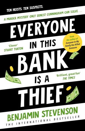Book cover number 1 for Everyone In This Bank Is A Thief written by Benjamin Stevenson published by Michael Joseph