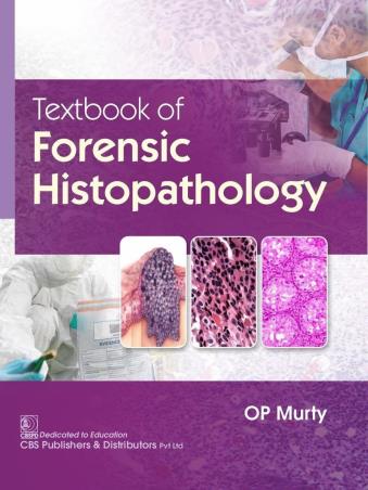 Book cover number 1 for Textbook Of Forensic Histopathology written by O. P. Murty published by CBS Publishers & Distributors Pvt. Ltd.