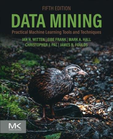 Book cover number 1 for Data Mining written by Ian H. Witten, Eibe Frank, Mark A. Hall, Christopher J. Pal, James Foulds published by Morgan Kaufmann Publishers