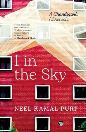 Book cover number 1 for I in the Sky A Chandigarh Chronicle written by Neel Kamal Puri published by Speaking Tiger Publishing Private Limited