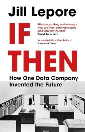 Book cover number 1 for If Then written by Jill Lepore published by John Murray