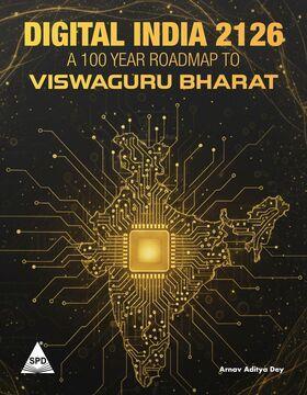 Book cover number 1 for Digital India 2126 A 100 Year Roadmap To Viswaguru Bharat written by Arnav Aditya Dey published by Shroff Publishers & Distributors Pvt. Ltd.
