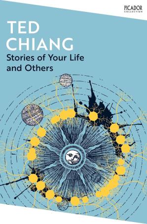 Book cover number 1 for Stories Of Your Life And Others written by Ted Chiang published by Picador