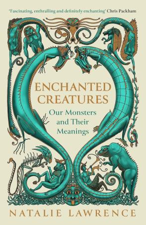 Book cover number 1 for Enchanted Creatures : Our Monsters and Their Meanings written by Natalie Lawrence published by Weidenfeld & Nicolson