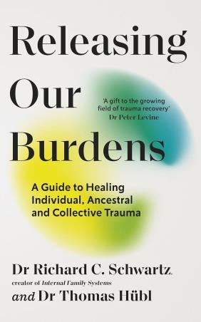 Book cover number 1 for Releasing our Burdens: A Guide to Healing Individual, Ancestral and Collective Trauma written by Richard Schwartz, Thomas Hübl published by Vermilion