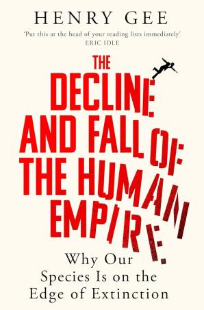 Book cover number 1 for The Decline and Fall of the Human Empire written by Henry Gee published by Picador
