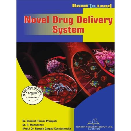 Book cover number 1 for Read To Lead Novel Drug Delivery System (B. Pharm 7th Semester) written by Shailesh Thanaji Prajapati, R. Manivannan, Ramesh Ganpati Katedeshmukh published by Thakur Publication Pvt. Ltd.