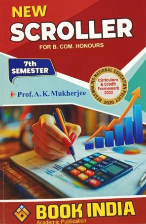 Book cover number 1 for New Scroller For B. Com. Honours (7th Semester) NCF 2022 written by A. K. Mukherjee published by Book India
