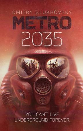 Book cover number 1 for Metro 2035 - You Can't Live Underground Forever written by Dmitry Glukhovsky published by Gollancz