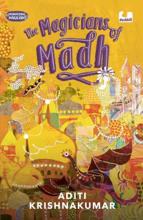 Book cover number 1 for The Magicians Of Madh written by Aditi Krishnakumar published by Duckbill
