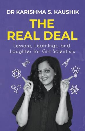 Book cover number 1 for The Real Deal - Lessons, Learning, and Laughter for Girl Scientists written by Karishma S. Kaushik published by Pushkin Press