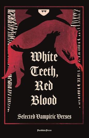 Book cover number 1 for White Teeth, Red Blood : Selected Vampiric Verses written by NA published by Pushkin Press
