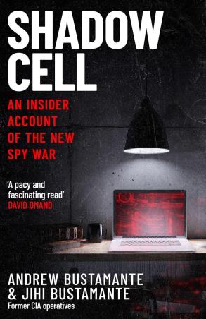 Book cover number 1 for Shadow Cell : an explosive insider account of the world's new spy war written by Andrew Bustamante, Jihi Bustamante published by Headline Press
