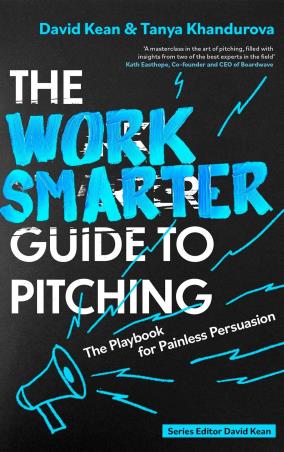 Book cover number 1 for The Work Smarter Guide to Pitching written by David Kean, Tanya Khandurova published by Little, Brown Book