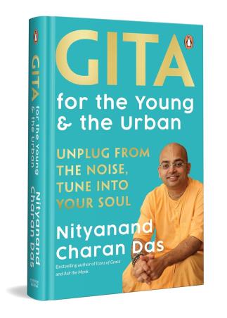 Book cover number 1 for Gita for the Young and the Urban : Unplug from the Noise, Tune into Your Soul written by Nityanand Charan Das published by Penguin Books