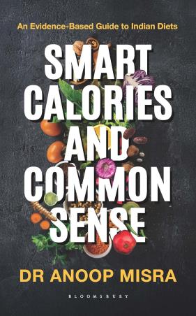 Book cover number 1 for Smart Calories and Common Sense written by Anoop Misra published by Bloomsbury Publishing